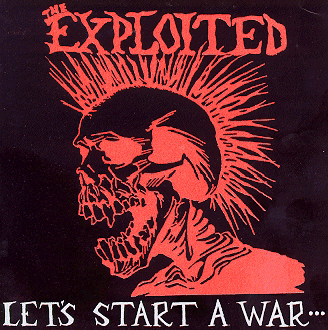 The Exploited - Let's start a war...