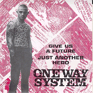 One Way System - Give Us A Future / Just Another Hero